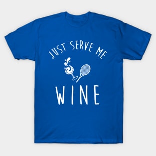 just serve me wine 3 T-Shirt